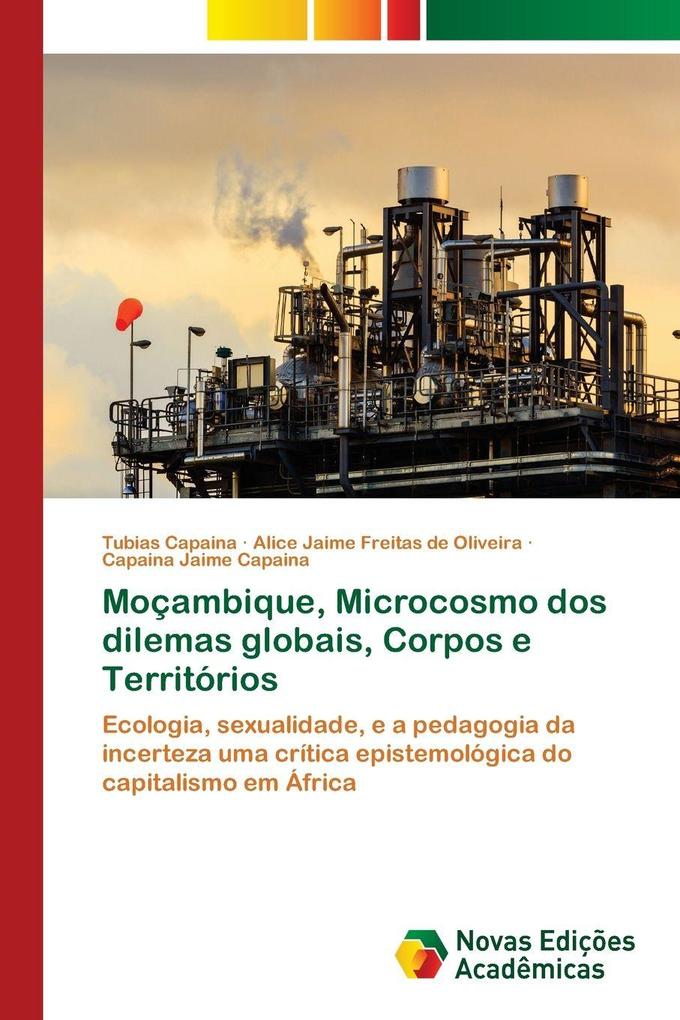 Produktbild: Moçambique, Microcosmo dos dilemas globais, Corpos e Territórios | Tubias Capaina, Alice Jaime Freitas de Oliveira, Capaina Jaime Capaina