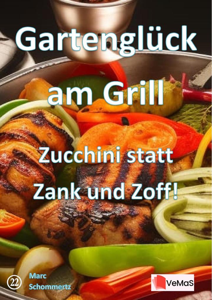 Produktbild: Gartenglück am Grill- Zucchini statt Zank und Zoff! | Marc Schommertz