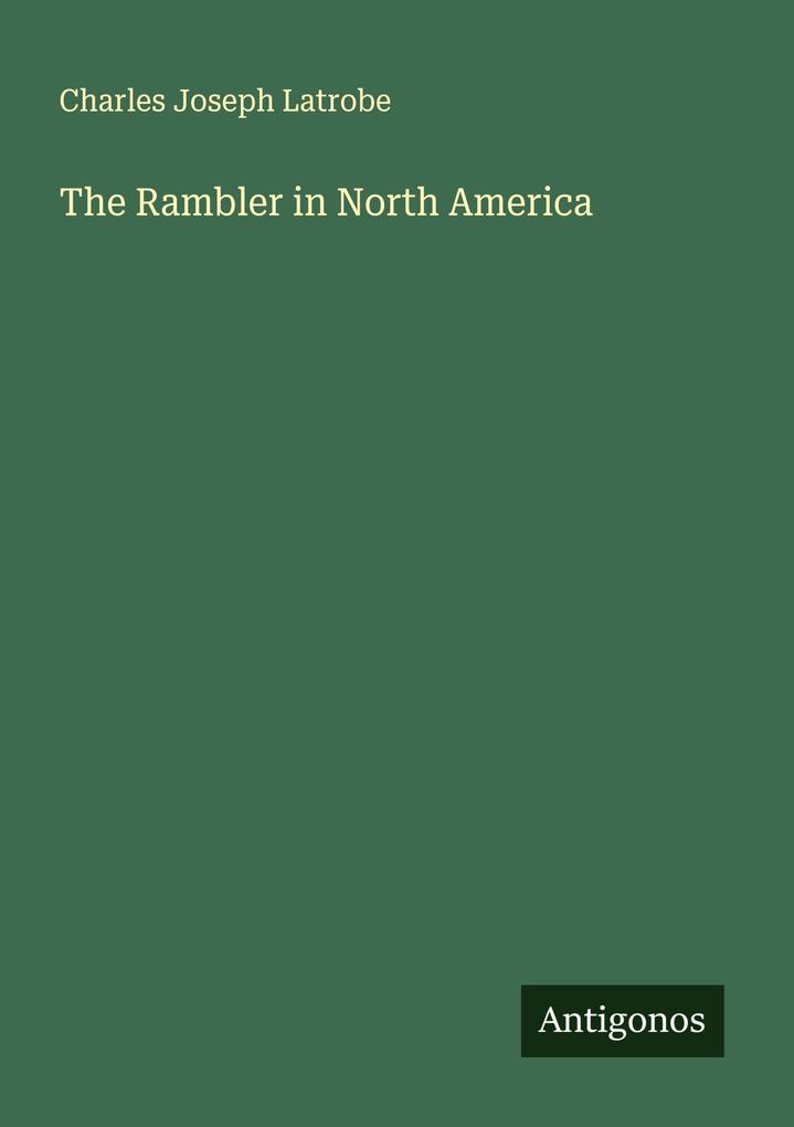 Produktbild: The Rambler in North America | Charles Joseph Latrobe