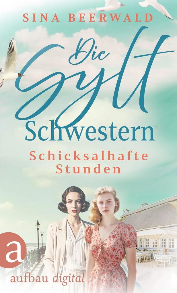 Produktbild: Die Sylt-Schwestern - Schicksalhafte Stunden | Sina Beerwald