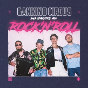 Produktbild: Das Gegenteil von Rock'n'Roll | Gankino Circus