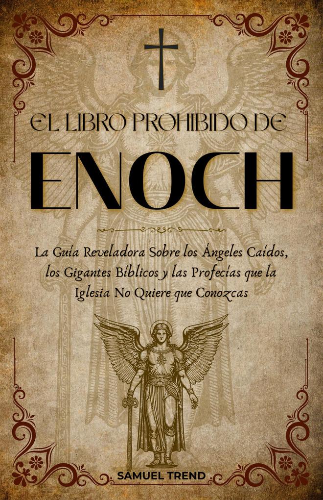Produktbild: El Libro Prohibido de Enoc: La Guía Reveladora Sobre los Ángeles Caídos, los Gigantes Bíblicos y las Profecías que la Iglesia No Quiere que Conozcas | Samuel Trend