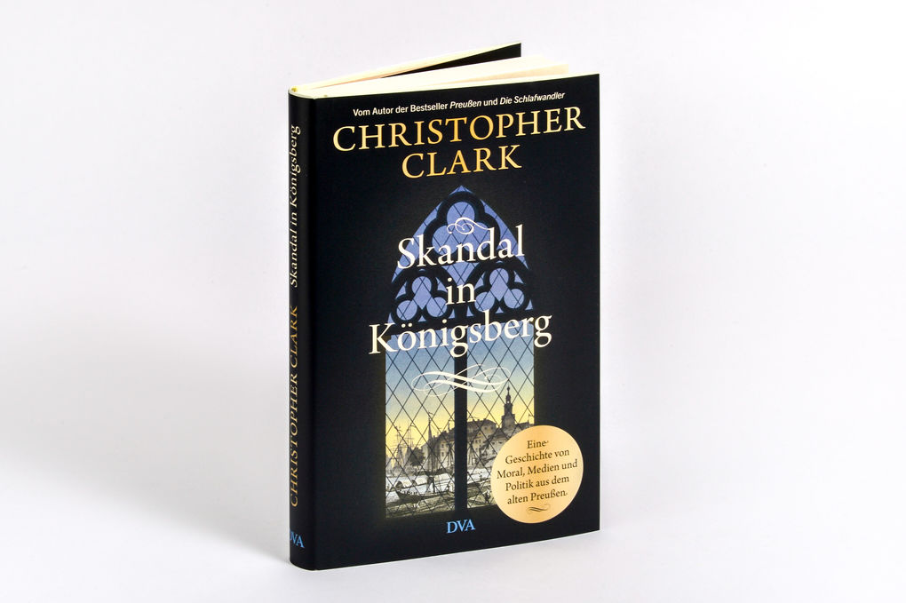 Weitere Ansicht: Skandal in Königsberg | Christopher Clark