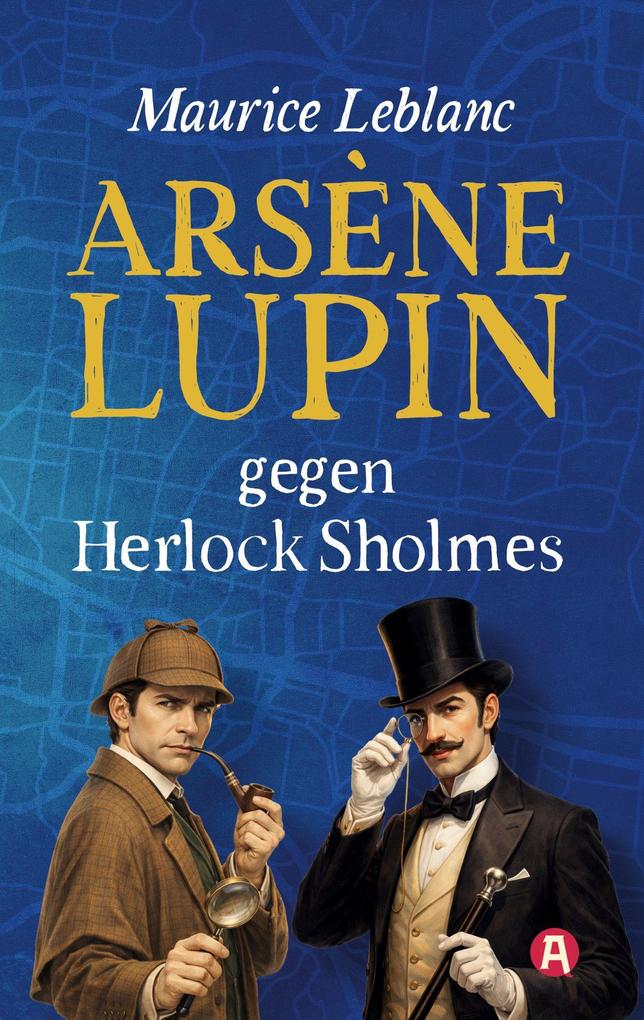 Produktbild: Arsène Lupin gegen Herlock Sholmes. Detektivroman. Maurice Leblanc | Maurice Leblanc