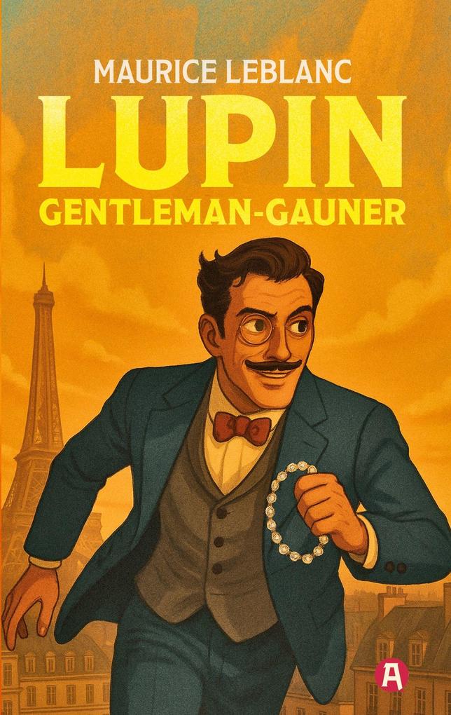 Produktbild: Arsène Lupin, Gentleman-Gauner. Abenteuergeschichten | Maurice Leblanc