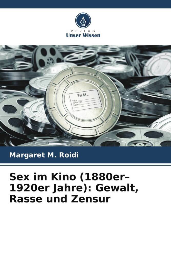 Produktbild: Sex im Kino (1880er-1920er Jahre): Gewalt, Rasse und Zensur | Margaret M. Roidi