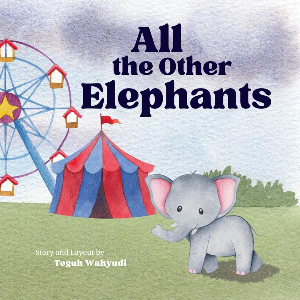 Produktbild: All the Other Elephants | Teguh Wahyudi