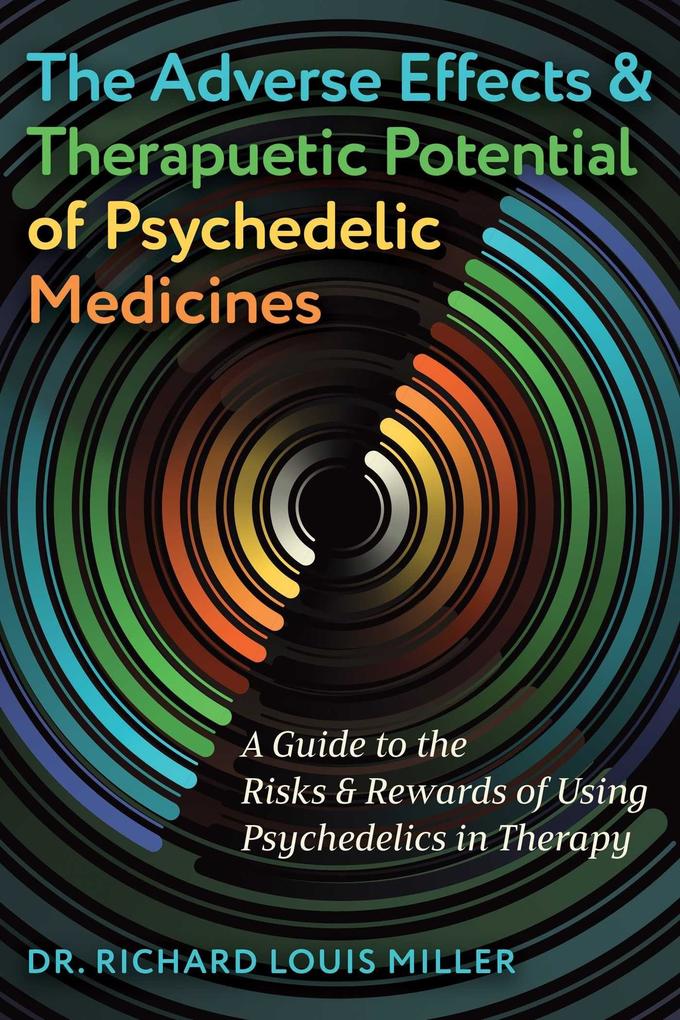 Produktbild: The Adverse Effects and Therapeutic Potential of Psychedelic Medicines | Richard Louis Miller