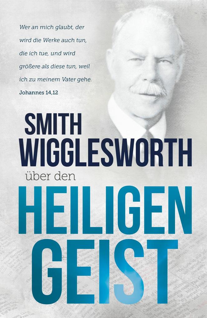 Produktbild: Smith Wigglesworth über den Heiligen Geist | Smith Wigglesworth