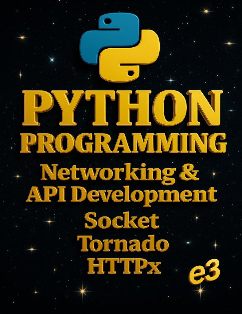 Produktbild: Python Programming : Networking & API Development, Socket, Tornado, HTTPx | E3