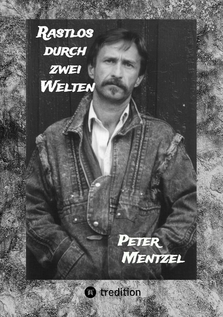 Produktbild: Rastlos durch zwei Welten | Peter Mentzel