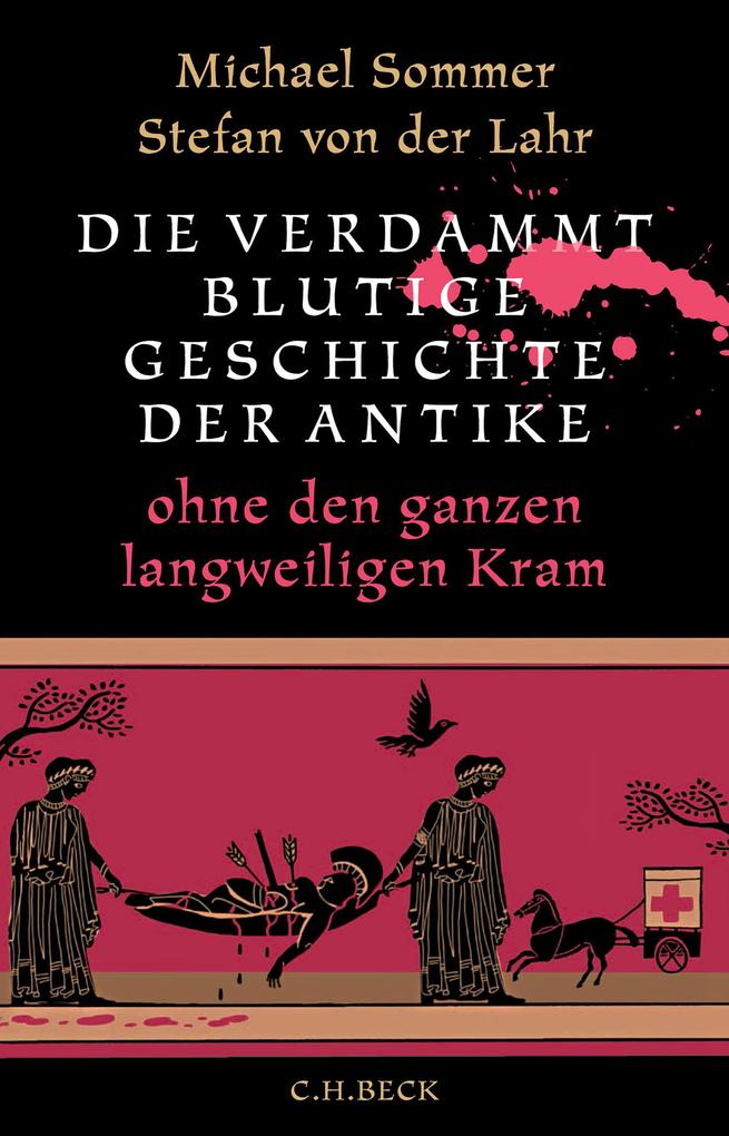 Produktbild: Die verdammt blutige Geschichte der Antike | Michael Sommer, Stefan Lahr