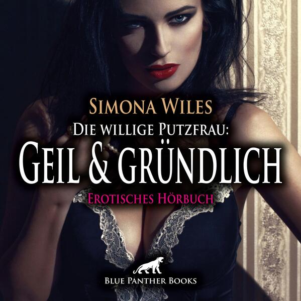 Produktbild: Die willige Putzfrau: Geil und gründlich | Erotik Audio Story | Erotisches Hörbuch Audio-CD | Simona Wiles