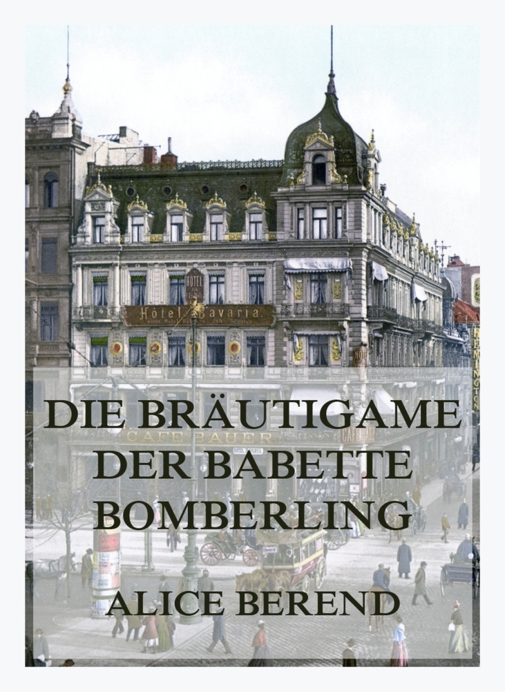 Produktbild: Die Bräutigame der Babette Bomberling | Alice Berend