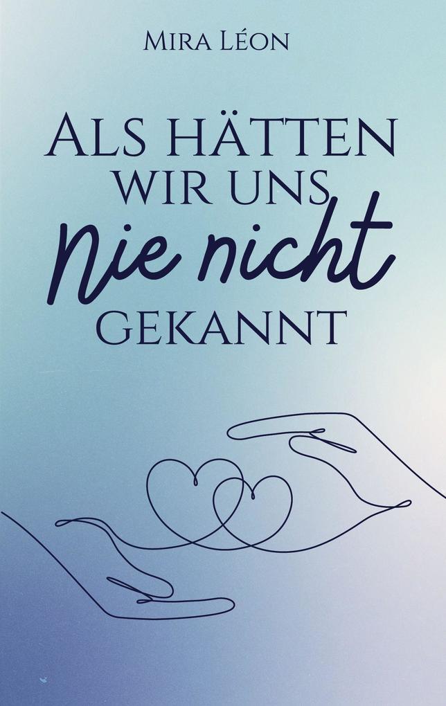 Produktbild: Als hätten wir uns nie nicht gekannt | Mira Léon