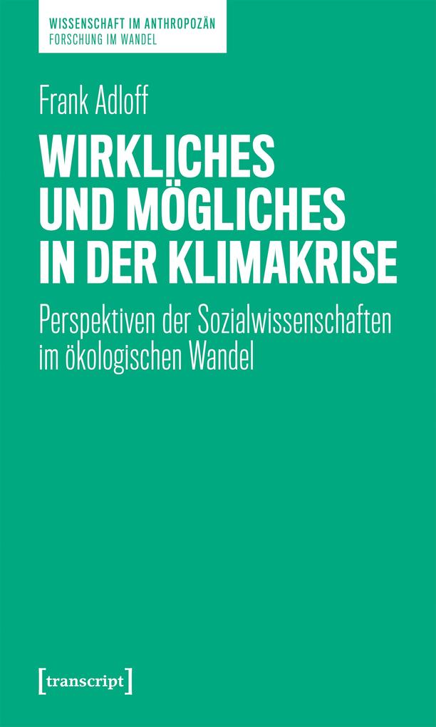 Produktbild: Wirkliches und Mögliches in der Klimakrise | Frank Adloff