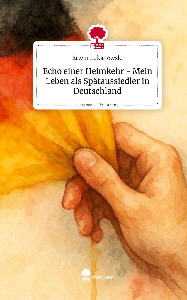 Produktbild: Echo einer Heimkehr - Mein Leben als Spätaussiedler in Deutschland. Life is a Story - story.one | Erwin Lukanowski