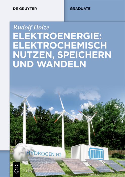Produktbild: Elektroenergie: Elektrochemisch nutzen, speichern und wandeln | Rudolf Holze