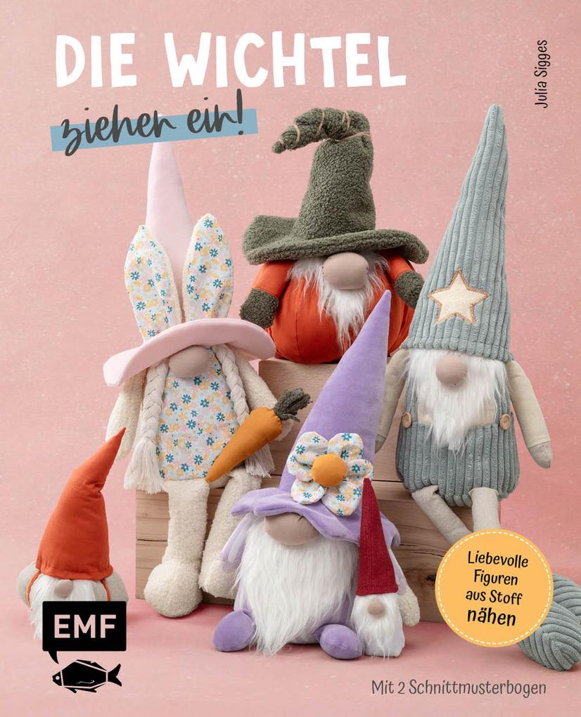 Produktbild: Die Wichtel ziehen ein! - 15 liebevolle Figuren aus Stoff nähen | Julia Sigges