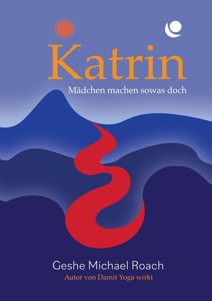 Produktbild: Katrin - Mädchen machen sowas doch! | Geshe Michael Roach