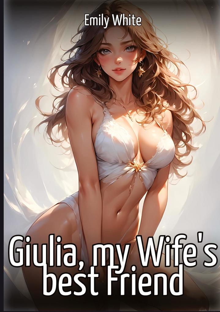 Produktbild: Giulia, my Wife's best Friend | Emily White