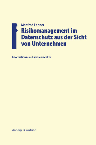 Produktbild: Risikomanagement im Datenschutz aus der Sicht von Unternehmen | Manfred Lehner