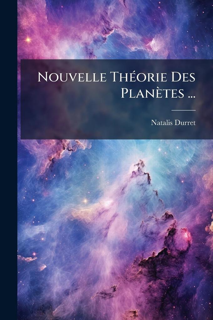 Produktbild: Nouvelle ThÃ(c)orie Des Planètes ... | Natalis Durret