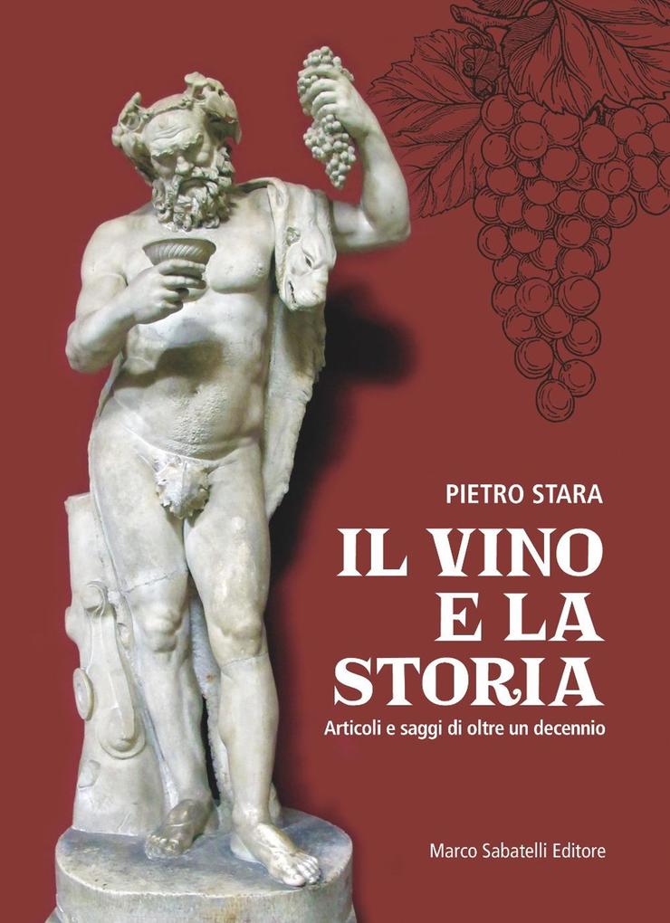 Produktbild: Il vino e la storia. Articoli e saggi di oltre un decennio | Pietro Stara