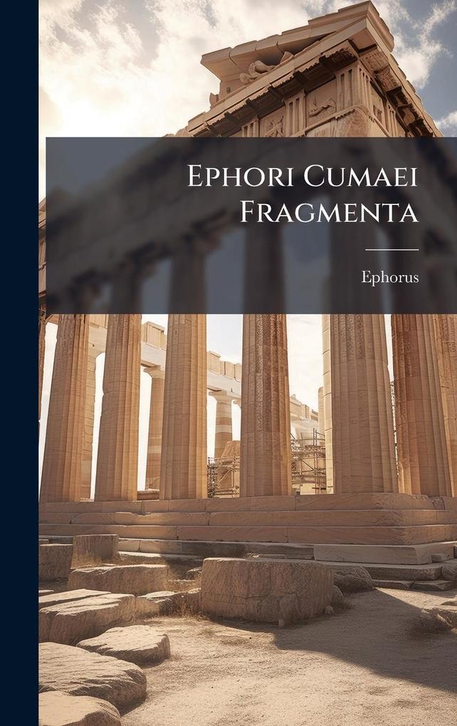 Produktbild: Ephori Cumaei Fragmenta | Ephorus