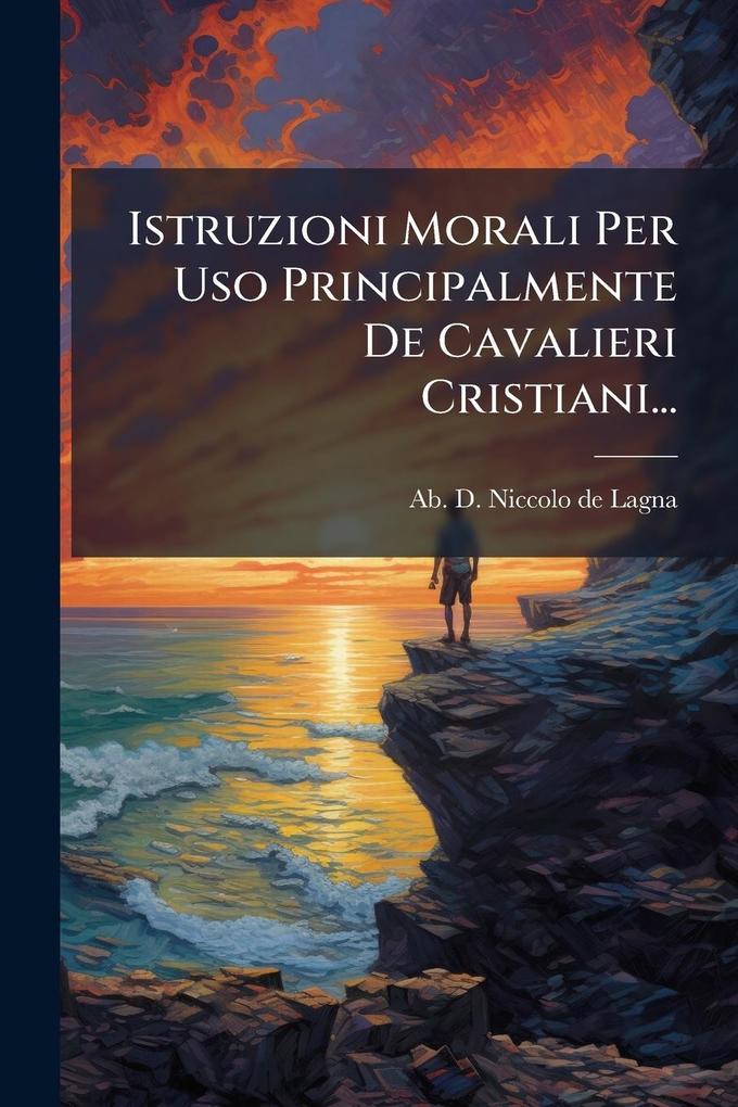 Produktbild: Istruzioni Morali Per Uso Principalmente De Cavalieri Cristiani...