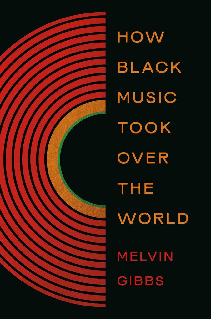 Produktbild: How Black Music Took Over the World | Melvin Gibbs