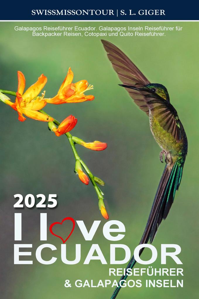 Produktbild: I love Ecuador Reiseführer und Galapagos Inseln von SWISSMISSONTOUR | S. L. Giger, Swissmiss Ontour