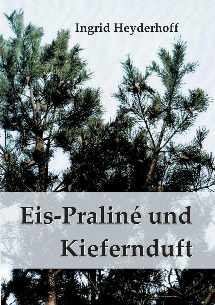 Produktbild: Eispraliné und Kiefernduft | Ingrid Heyderhoff
