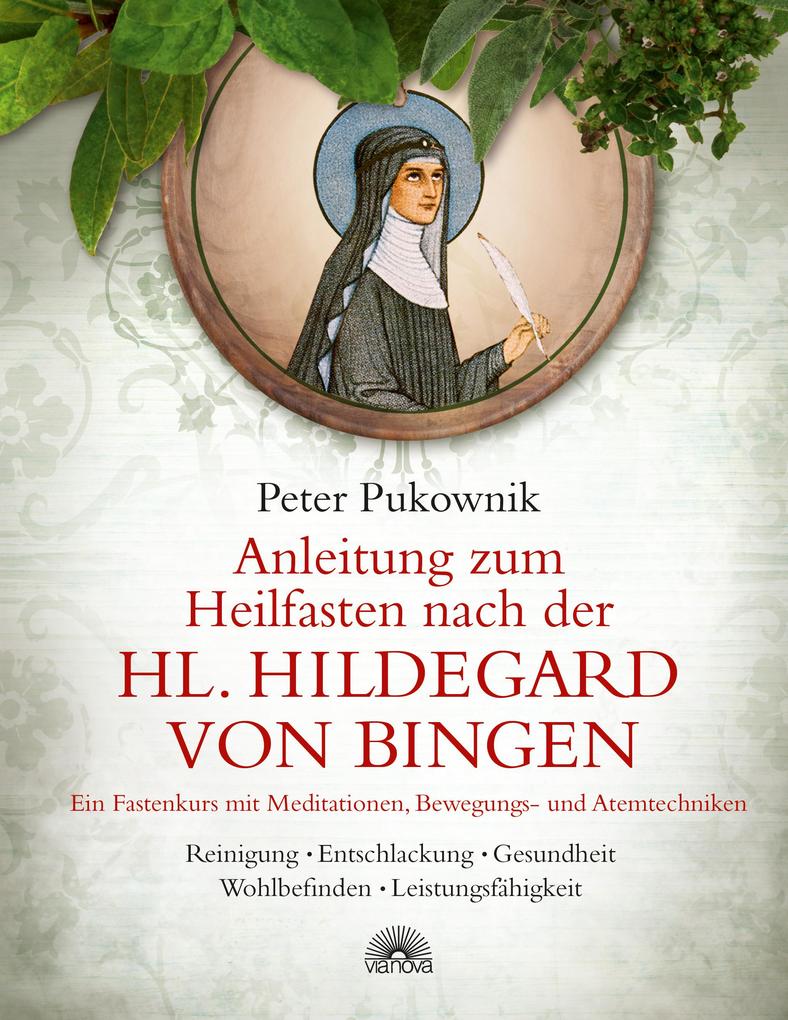 Produktbild: Anleitung zum Heilfasten nach der Hl. Hildegard von Bingen | Peter Pukownik