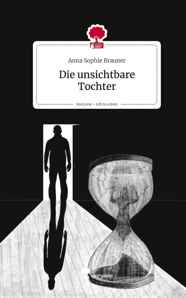 Produktbild: Die unsichtbare Tochter. Life is a Story - story.one | Anna Sophie Brauner