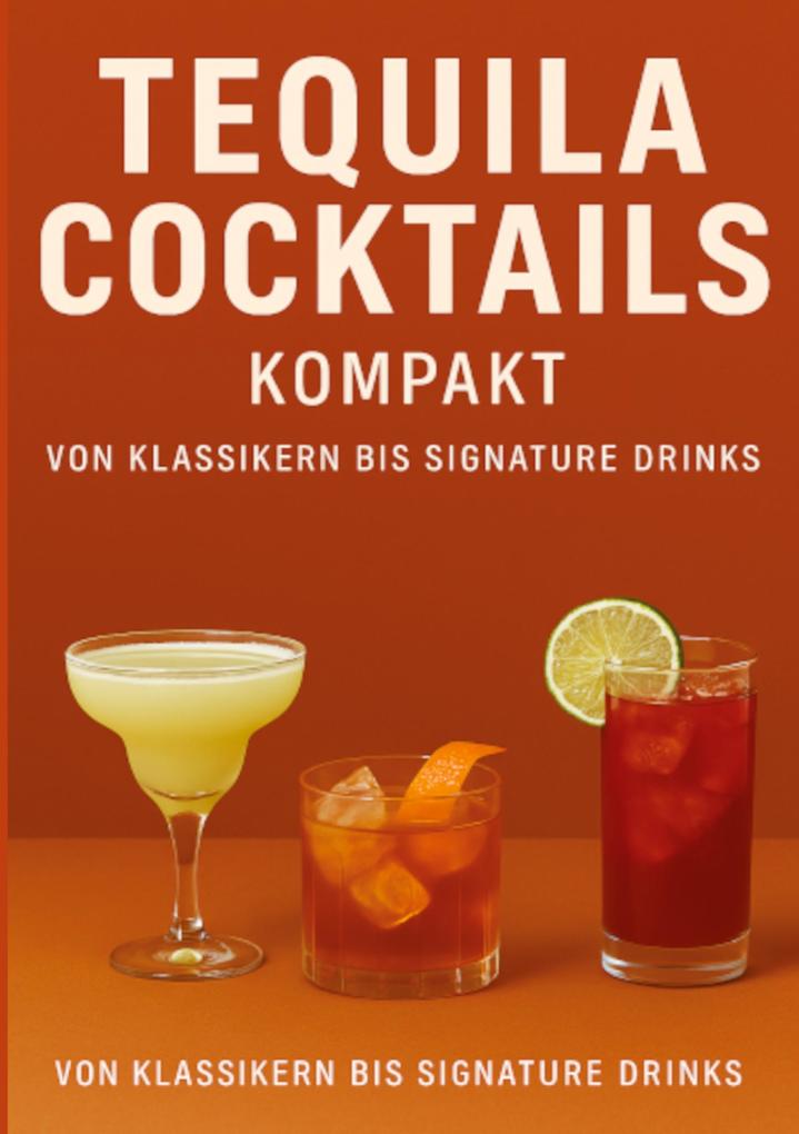 Produktbild: Tequila Cocktails kompakt Von Klassikern bis Signature Drinks | Ulrich Orlowski