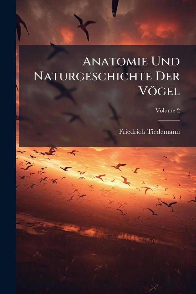 Produktbild: Anatomie Und Naturgeschichte Der Vögel | Friedrich Tiedemann