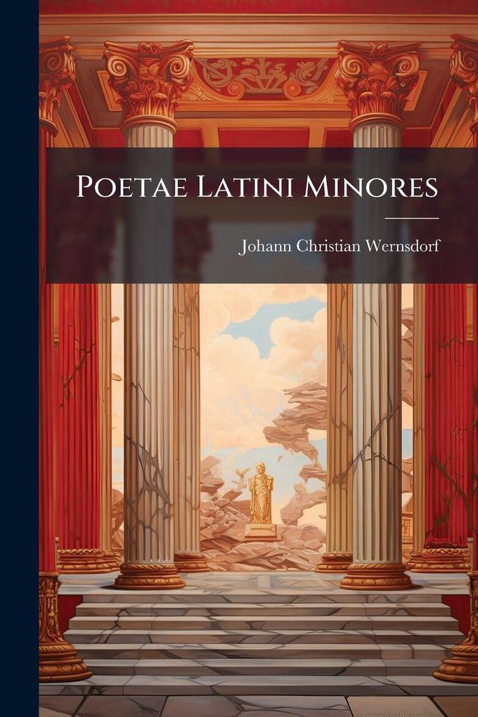 Produktbild: Poetae Latini Minores | Johann Christian Wernsdorf