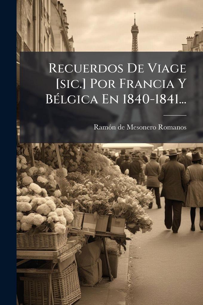 Produktbild: Recuerdos De Viage [sic.] Por Francia Y BÃ(c)lgica En 1840-1841...