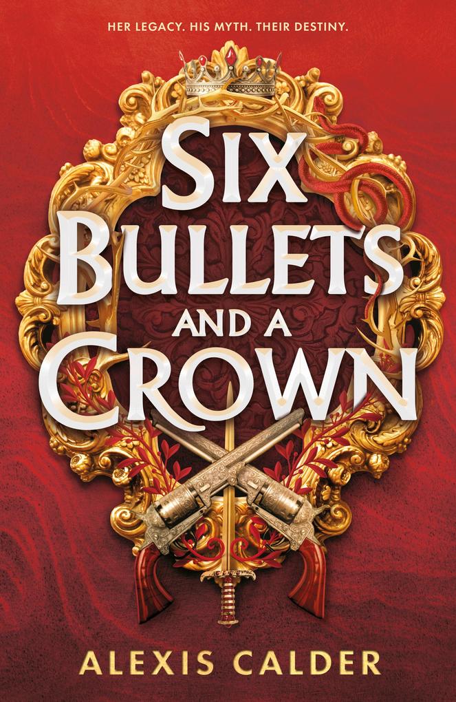 Produktbild: Six Bullets and A Crown | Alexis Calder