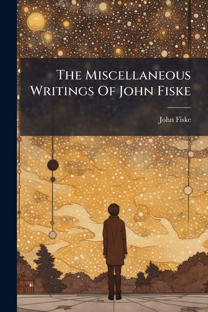 Produktbild: The Miscellaneous Writings Of John Fiske | John Fiske