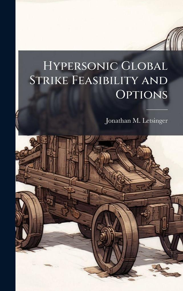 Produktbild: Hypersonic Global Strike Feasibility and Options | Jonathan M Letsinger