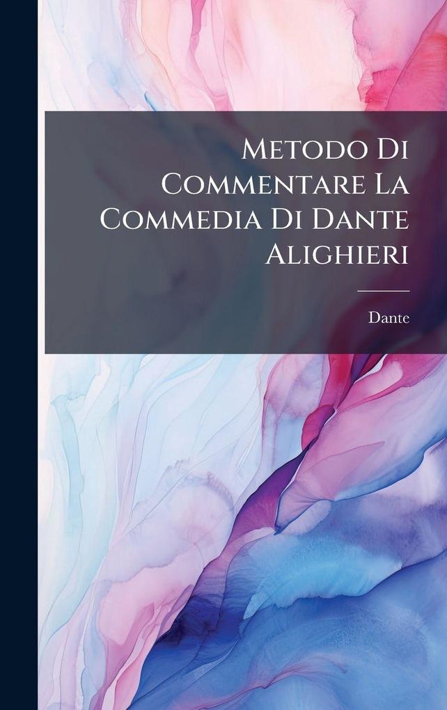 Produktbild: Metodo Di Commentare La Commedia Di Dante Alighieri | Dante Alighieri