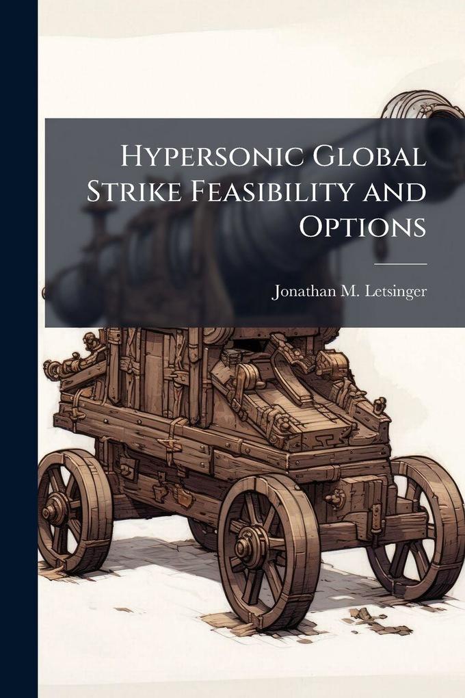 Produktbild: Hypersonic Global Strike Feasibility and Options | Jonathan M Letsinger