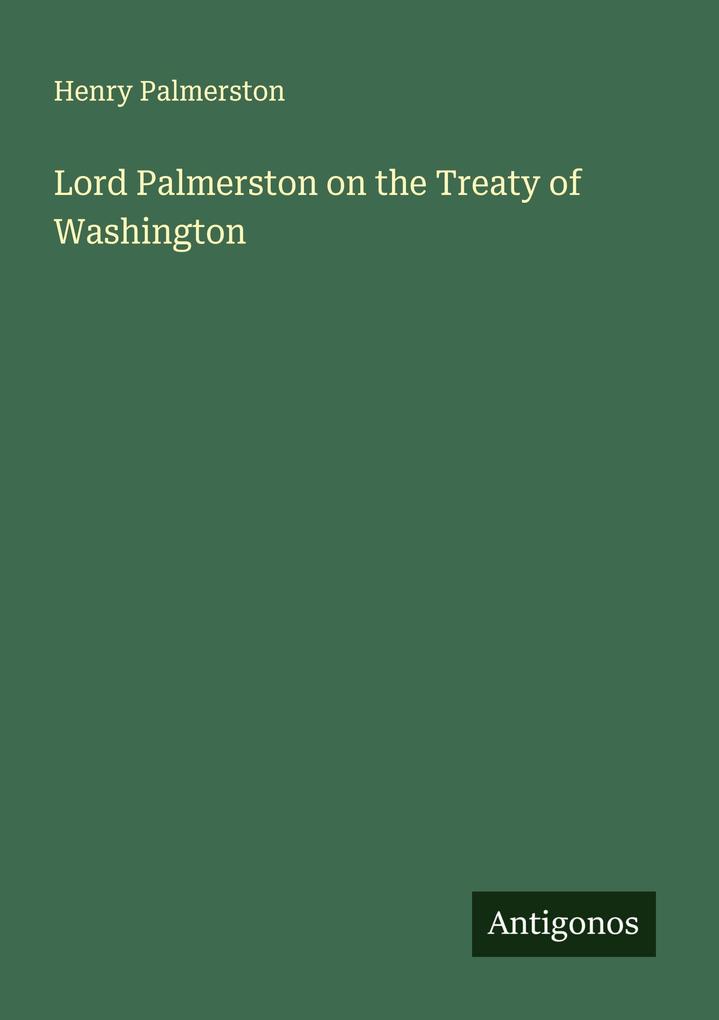 Produktbild: Lord Palmerston on the Treaty of Washington | Henry Palmerston