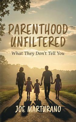 Produktbild: Parenthood Unfiltered | Joe Marturano