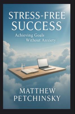 Produktbild: Stress-Free Success | Matthew Petchinsky