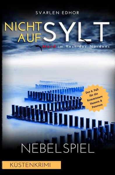 Produktbild: NICHT AUF SYLT - Mord im Rest des Nordens [Küstenkrimi] Band 8: Nebelspiel - Buchhandelsausgabe | Svarlen Edhor