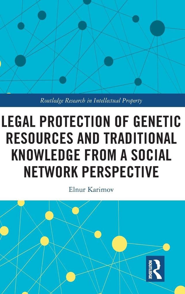 Produktbild: Legal Protection of Genetic Resources and Traditional Knowledge from a Social Network Perspective | Elnur Karimov
