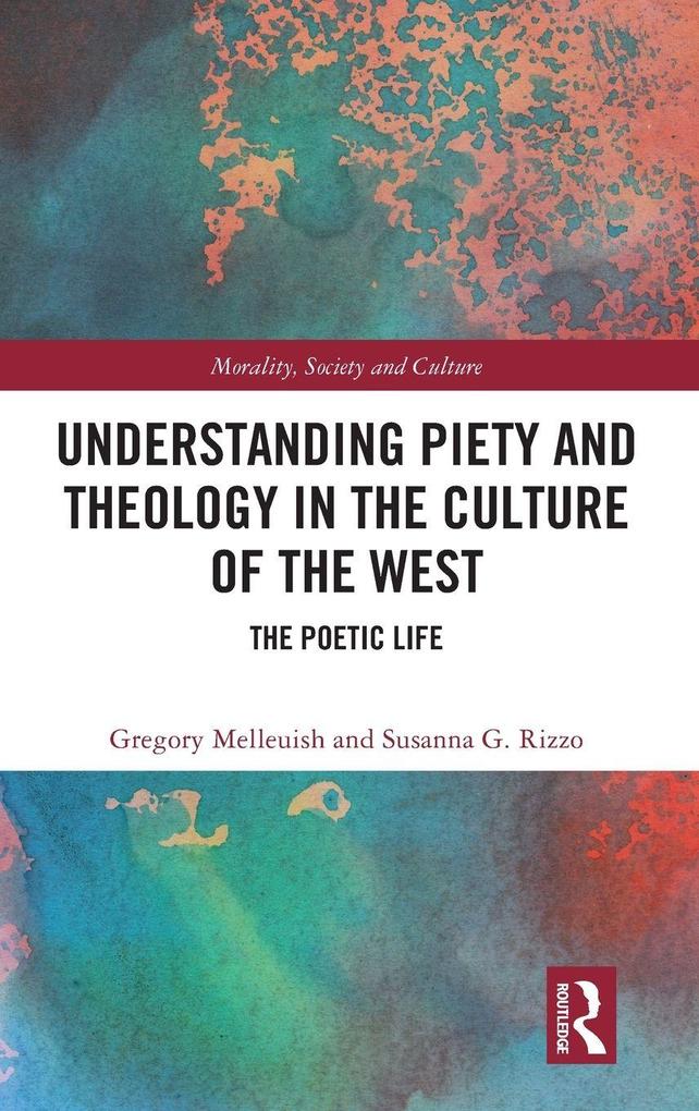 Produktbild: Understanding Piety and Theology in the Culture of the West | Gregory Melleuish, Susanna G. Rizzo